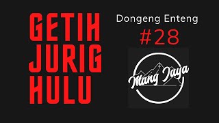 Dongeng Sunda - Getih Jurig Hulu, Bagian 28, Dongeng Enteng Mang Jaya @MangJaya