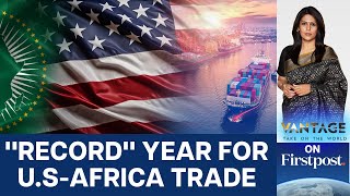 US Trying to Wean Africa Away from China with Trade Deals? | Vantage with Palki Sharma