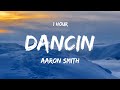 1 HOUR Aaron Smith Dancin Lyrics