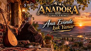 Ana Evinde Işık Yanar Anadora - Duygusal Anadolu Türküsü 2026