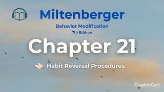 Habit Reversal Made Easy: Chapter 21 Explained | Behavior Modification (Miltenberger)