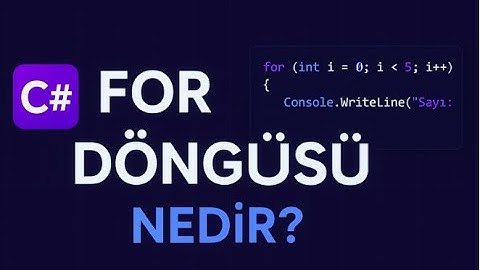 C# FOR DÖNGÜSÜ NEDİR || KOLAY ANLATIM?
