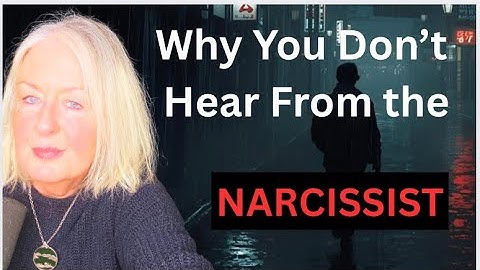 Why You Aren’t Hearing From The Narcissist and When You Will Hear From Them Again