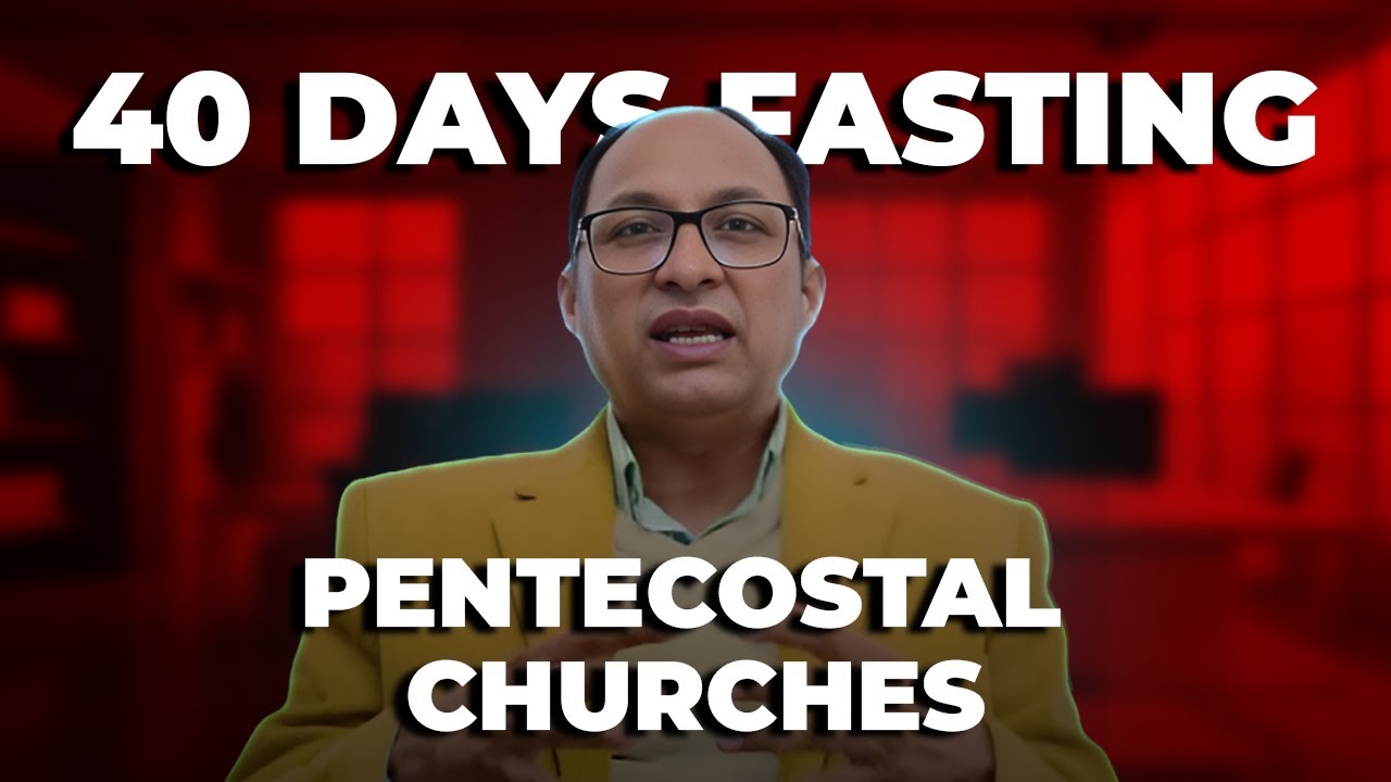 40 Days Fasting OR Lent season & Pentecostal Church