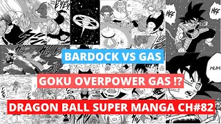 BARDOCK VS GAS || GOKU OVERPOWERD GAS  || DRAGON BALL SUPER MANGA CH 82.