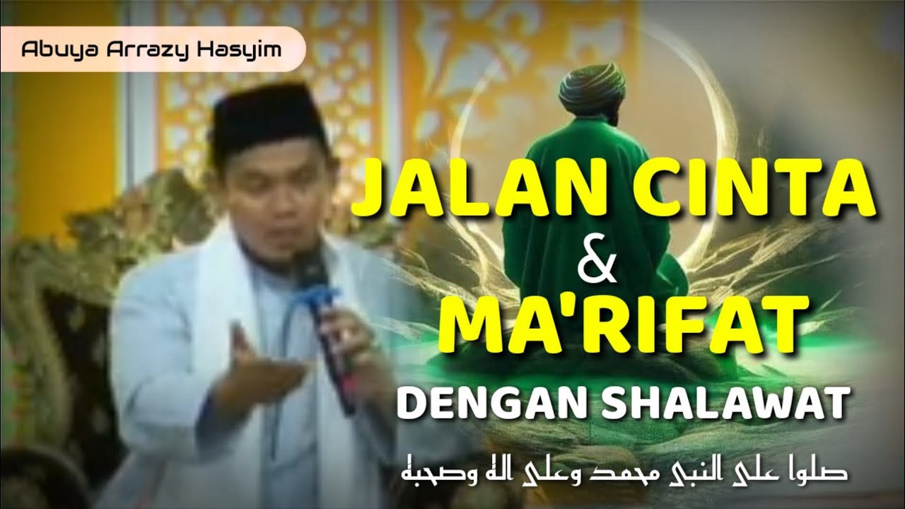 JALAN CINTA & MA'RIFAT DENGAN PERANTARA SHALAWAT - Abuya Arrazy Hasyim