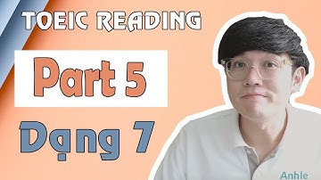 KỸ NĂNG GIẢI ĐỀ TOEIC PART 5 - DẠNG 7