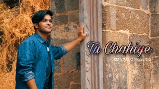 Tu Chahiye | Hindi Song 2022 | RM Studio