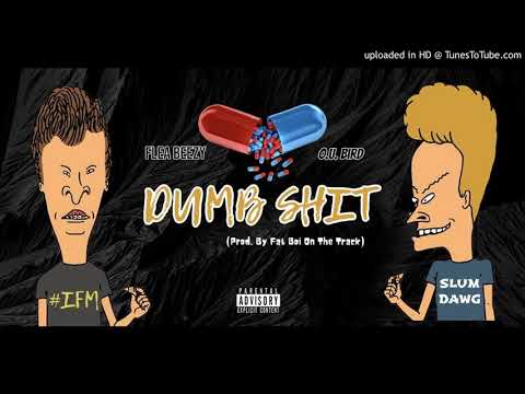 O.U.Bird x Flea Beezy (Dumb Shit)  prod.by Fat Boi on the track