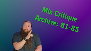 Mix Critique Archive: 81-85