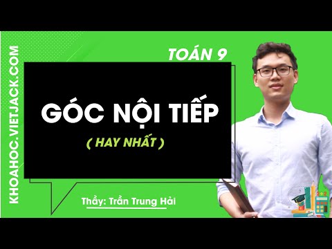 Video Góc nội tiếp - Toán 9 - Thầy Trần Trung Hải 2020 (HAY... - youtube