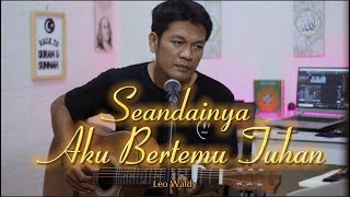 SEANDAINYA AKU BERTEMU TUHAN - Leo Waldy| cover zanca