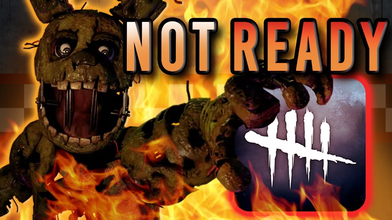 Why Dead By Daylight is NOT Ready For FNAF.