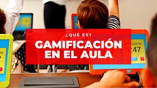 ¿QUE ES LA GAMIFICACION EN EL AULA?