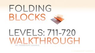 Folding Blocks Levels 711-720 Walkthrough Rosehart Gaming