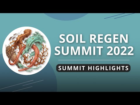 Soil Regen Summit 2022: The Future Of Farming | Summit Highlights