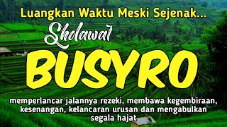 SHOLAWAT BUSYRO MERDU SHOLAWAT NABI TANPA MUSIK FULL PENENANG HATI DAN PIKIRAN PENYEJUK JIWA