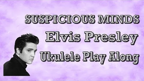 Suspicious Minds - Elvis Presley - Ukulele Play Along