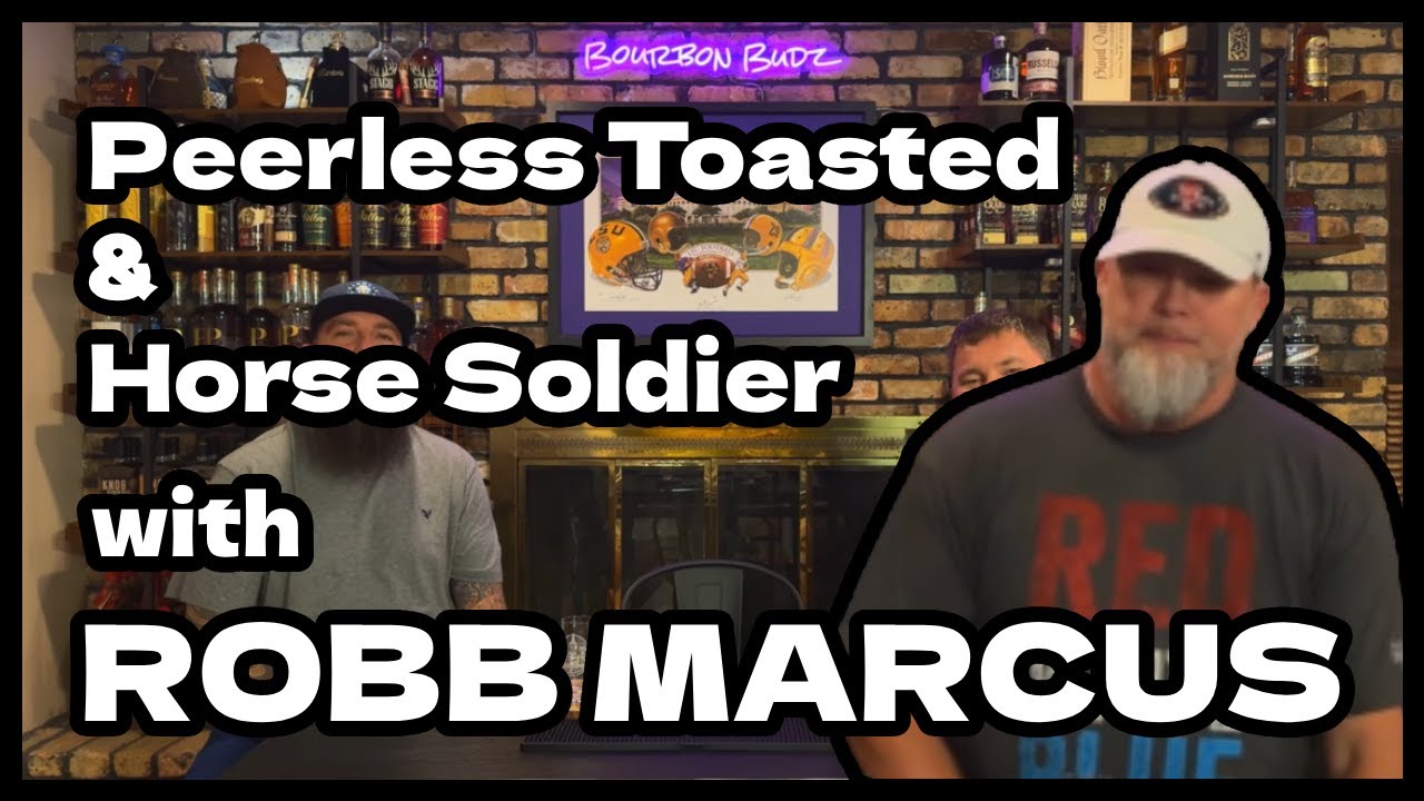 Horse Soldier & Peerless Toasted Review w/ Robb Marcus | Bourbon Budz ...