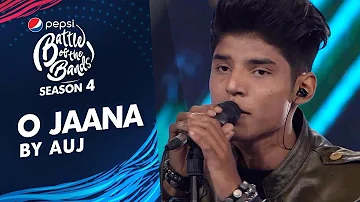 Auj | O Jaana | Episode 4 | Pepsi Battle of the Bands | Season 4