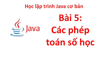 Java - Bài 5: Các phép toán số học