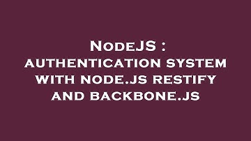NodeJS : authentication system with node.js restify and backbone.js