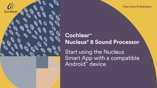 Nucleus 8 Sound Processor | Using Nucleus Smart App with Android | Cochlear