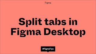 Figma Tip: Split tabs in Figma Desktop screenshot 4