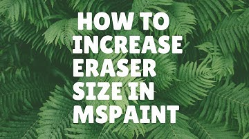 How to Increase Eraser Size in MSpaint|LearningCom