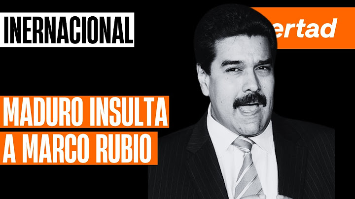 Maduro insulta a Marco Rubio