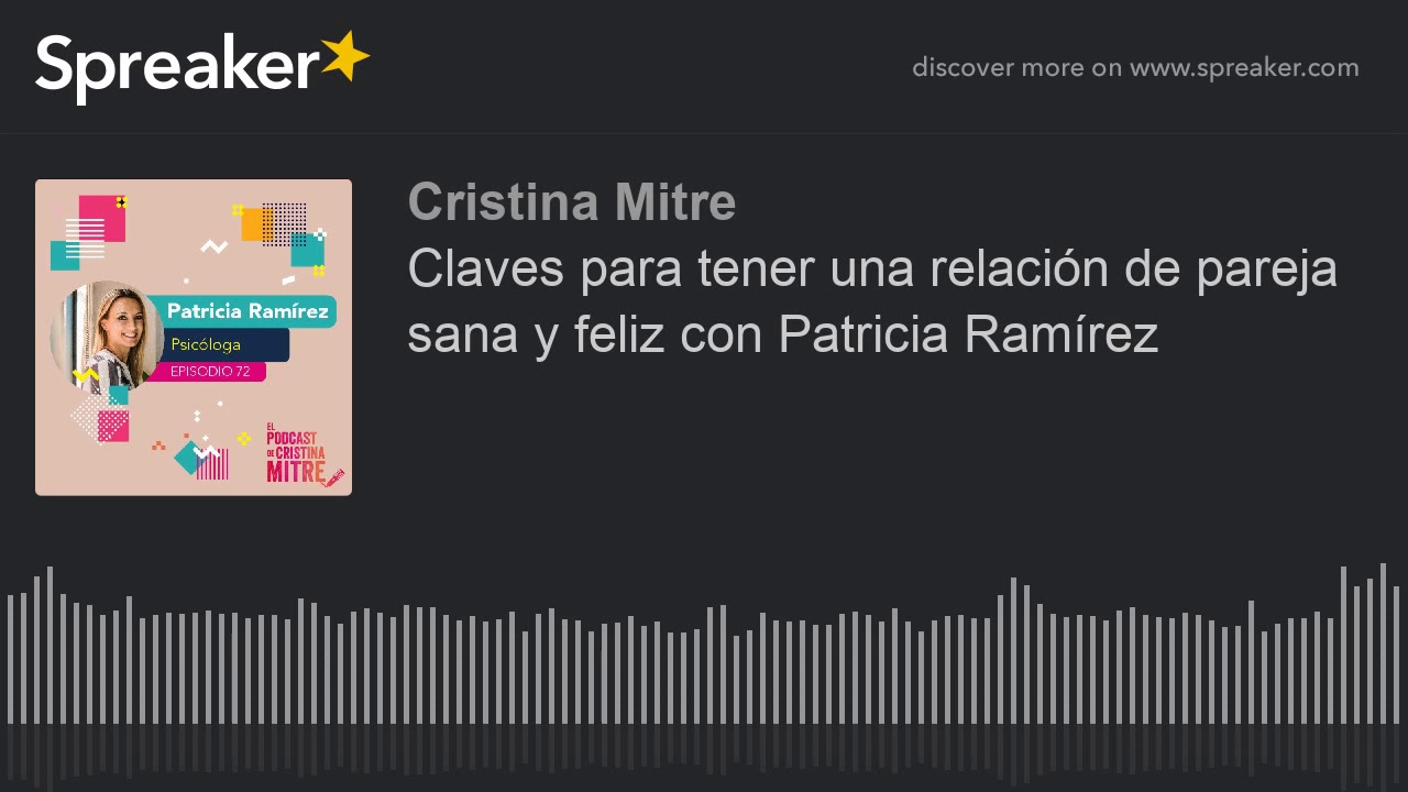 Claves para tener una relación de pareja sana y feliz con Patricia Ramírez