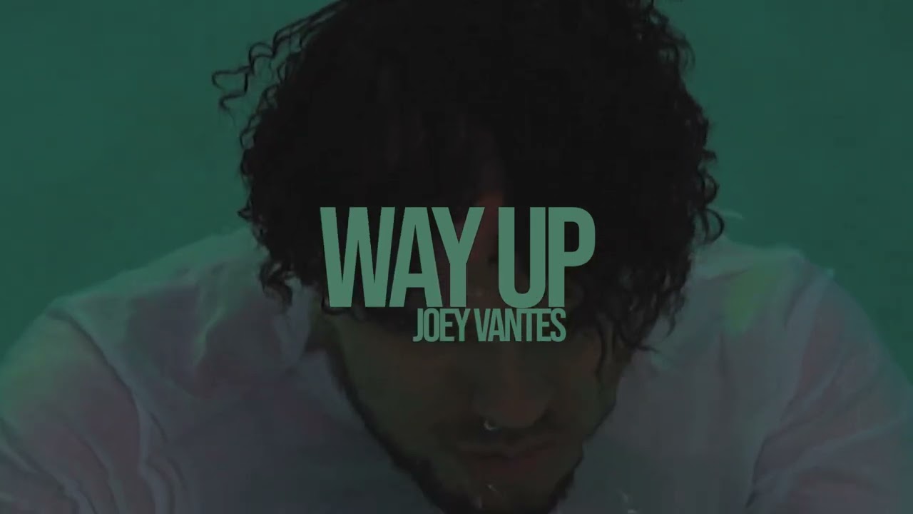 Watch JOEY VANTES - WAY UP on YouTube Watch JOEY VANTES - WAY UP on YouTube