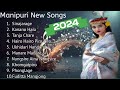 Manipuri new songs 2024 manipuri song collections manipuri best songs