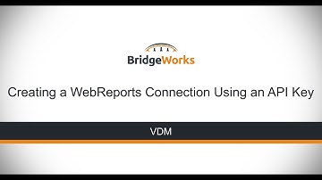 VDM - Creating a WebReports Connection Using an API Key