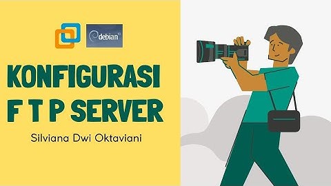 Cara Konfigurasi FTP Server Debian 10 Menggunakan VMware
