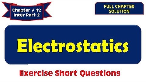 Electrostatics: Short Questions Answers