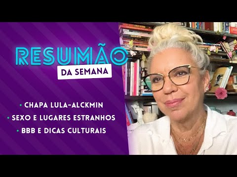 [LIVE] A Chapa Lula-Alckmin; Sexo em lugares estranhos; BBB e dicas culturais | RESUMÃO