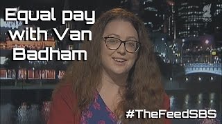 Equal pay with Van Badham - The Feed