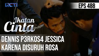 BUKA MULUT😱😱 DENNIS SAKITI JESSICA KARENA DISURUH ROSA😲 | IKATAN CINTA