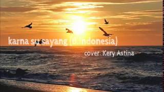 KARNA SU SAYANG (B.Indonesia) cover: kery astina
