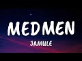 Jamule  medmen lyrics