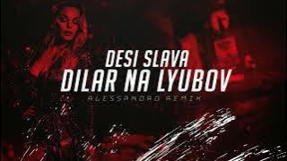 DESI SLAVA - DILAR NA LYUBOV (ALESSANDRO TRAP REMIX)