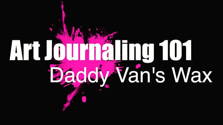 Art Journaling 101 - Daddy Vans - How to keep jour...