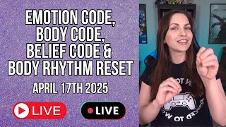 Emotion Code, Body Code, Belief Code, and Body Rhythm Reset | Energy Healing Sessions - 04.17.2025
