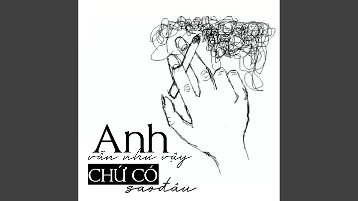 Anh Vẫn Như Vậy Chứ Có Sao Đâu