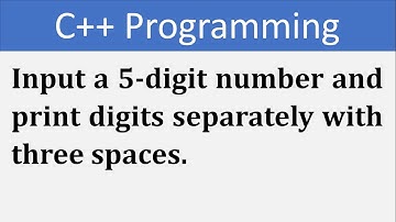 Input a 5-digit number and print digits separately with three spaces.