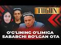 O'G'LINING O'LIMIGA SABABCHI BO'LGAN OTA | TUGUN 343 BO'LIM