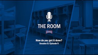 Speaker Series: The Room. Session 5: Episode 9. How do you get it done