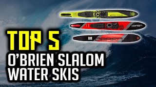 Top 5 Best O'Brien Slalom Water Skis In 2020