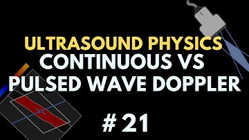 Continuous vs Pulsed Wave Doppler Ultrasound | Ultrasound Course | Radiology Physics Course #21